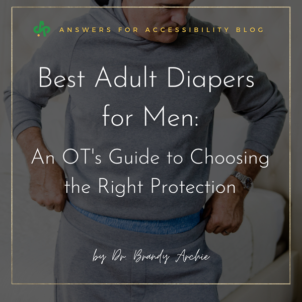 Best Adult Diapers for Men: An OT's Guide to Choosing the Right Protection