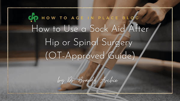 How to Use a Sock Aid After Hip or Spinal Surgery (OT-Approved Guide)