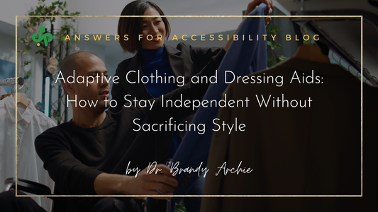 Adaptive Clothing and Dressing Aids: How to Stay Independent Without Sacrificing Style
