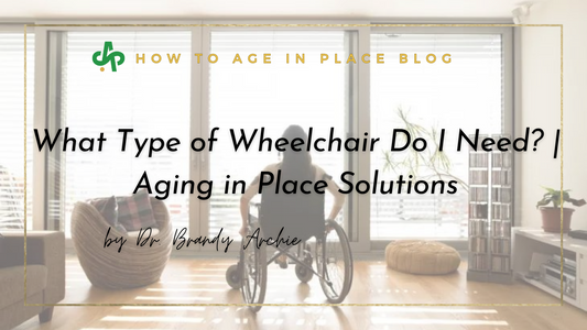 What Type of Wheelchair Do I Need? | Aging in Place Solutions AskSAMIE