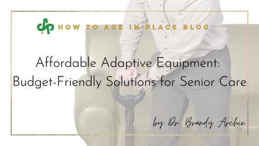 Affordable Adaptive Equipment: Budget-Friendly Solutions for Senior Care
