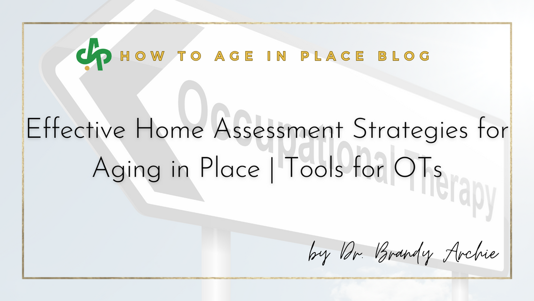 Effective Home Assessment Strategies for Aging in Place | Tools for OTs