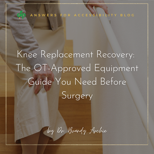 Knee Replacement Recovery: The OT-Approved Equipment Guide You Need Before Surgery