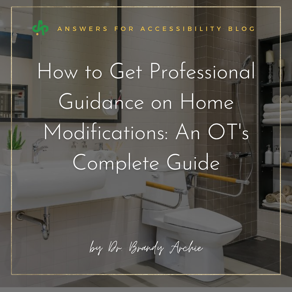 How to Get Professional Guidance on Home Modifications: An OT's Complete Guide