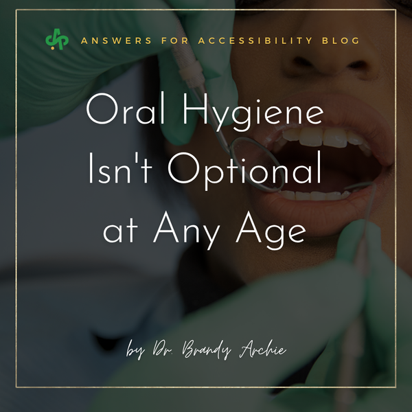 Oral Hygiene Isn't Optional at Any Age AskSAMIE