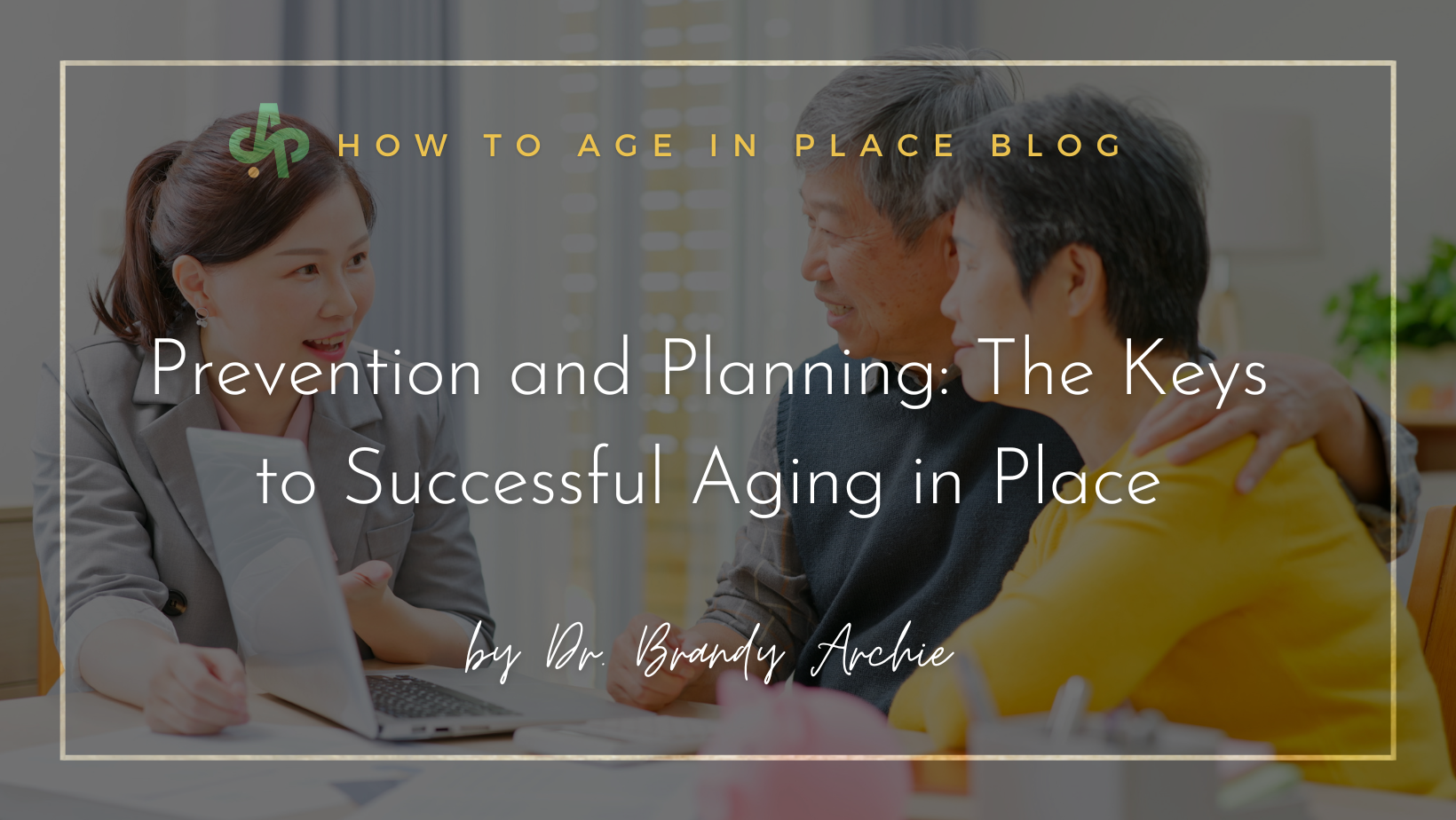 Prevention and Planning: The Keys to Successful Aging in Place