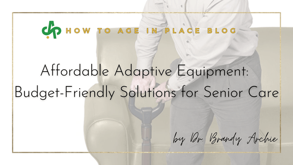 Affordable Adaptive Equipment: Budget-Friendly Solutions for Senior Care - AskSAMIE: Answers for Accessibility