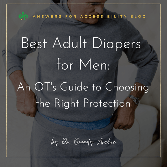 Best Adult Diapers for Men: An OT's Guide to Choosing the Right Protection