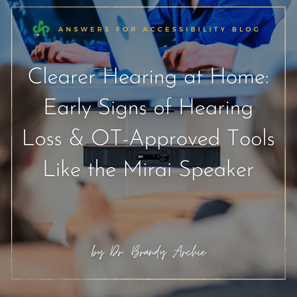 Clearer Hearing at Home: Early Signs of Hearing Loss & OT-Approved Tools Like the Mirai Speaker - AskSAMIE: Answers for Accessibility
