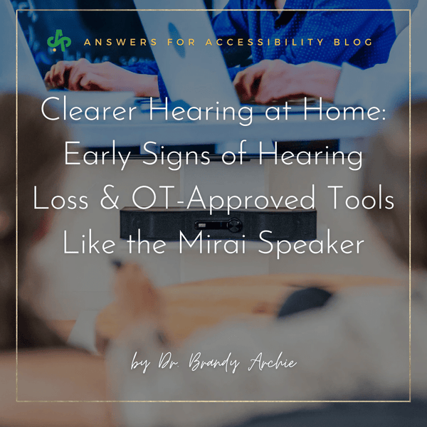 Clearer Hearing at Home: Early Signs of Hearing Loss & OT-Approved Tools Like the Mirai Speaker - AskSAMIE: Answers for Accessibility