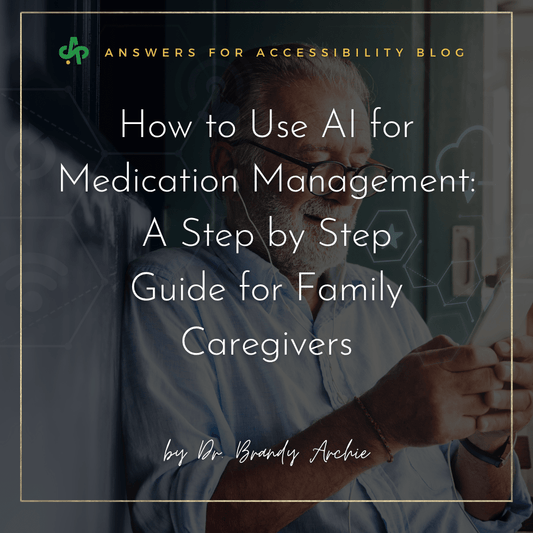 How to Use AI for Medication Management: A Step by Step Guide for Family Caregivers - AskSAMIE: Answers for Accessibility