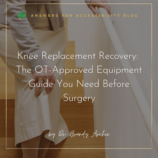 Knee Replacement Recovery: The OT-Approved Equipment Guide You Need Before Surgery - AskSAMIE: Answers for Accessibility