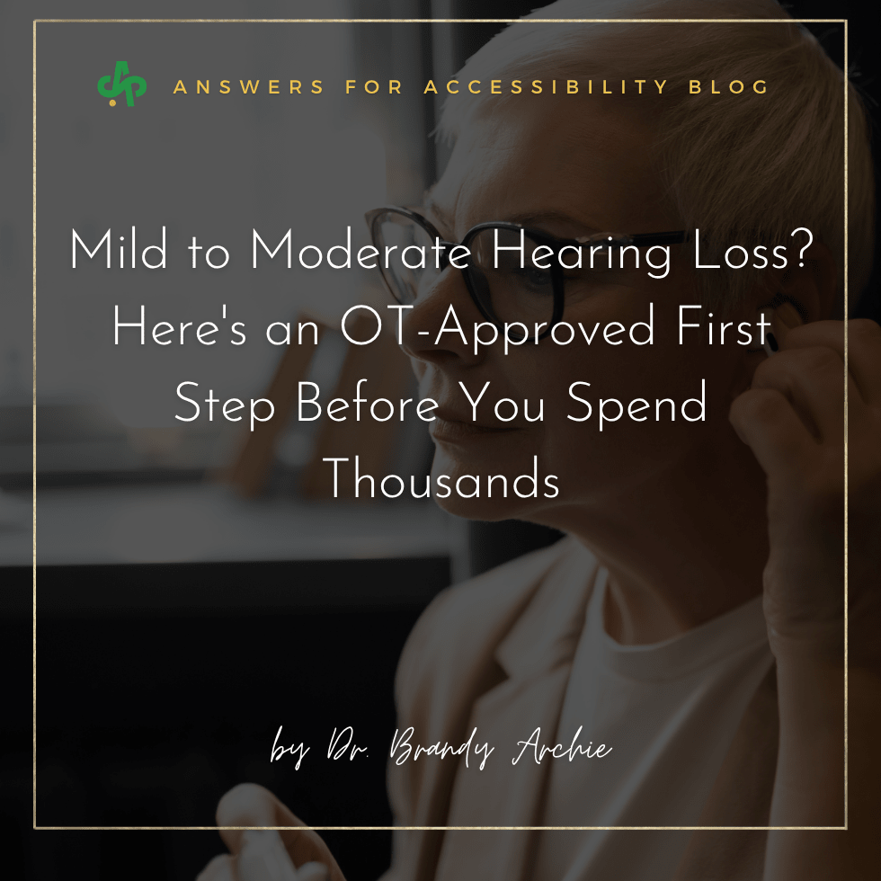 Mild to Moderate Hearing Loss? Here's an OT-Approved First Step Before You Spend Thousands - AskSAMIE: Answers for Accessibility