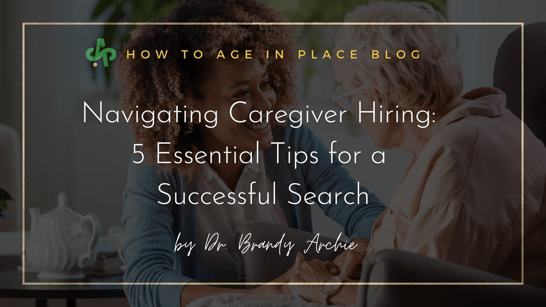 Blog Cover for How to Age in Place: Navigating Caregiver Hiring: 5 Essential Tips for a Successful Search