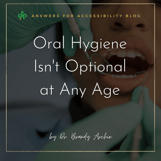 Oral Hygiene Isn't Optional at Any Age AskSAMIE