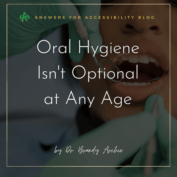 Oral Hygiene Isn't Optional at Any Age AskSAMIE