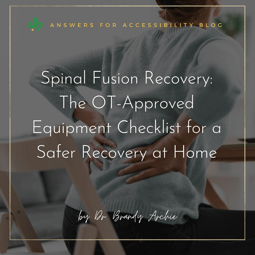 Spinal Fusion Recovery: The OT-Approved Equipment Checklist for a Safer Recovery at Home - AskSAMIE: Answers for Accessibility