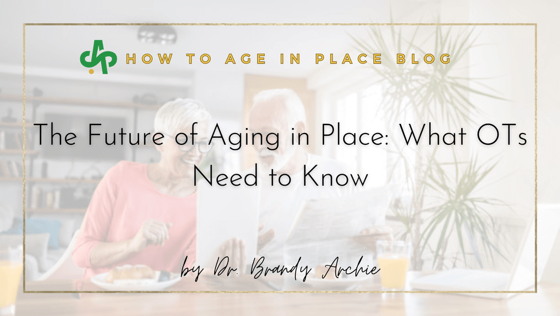 The Future of Aging in Place: What OTs Need to Know - AskSAMIE: Answers for Accessibility