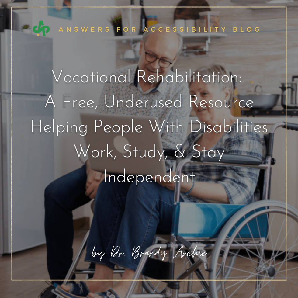 Vocational Rehabilitation: A Free, Underused Resource Helping People With Disabilities Work, Study, & Stay Independent