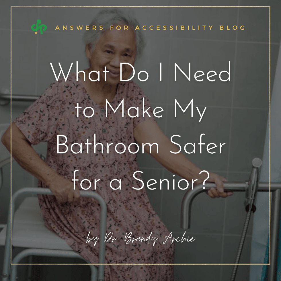 What Do I Need to Make My Bathroom Safer for a Senior? - AskSAMIE: Answers for Accessibility