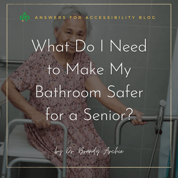 What Do I Need to Make My Bathroom Safer for a Senior?
