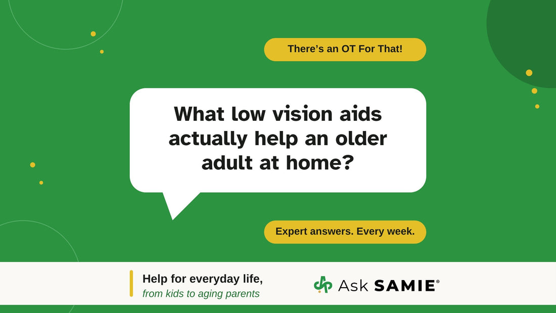 There's an OT For That podcast episode graphic asking: What low vision aids actually help an older adult at home?