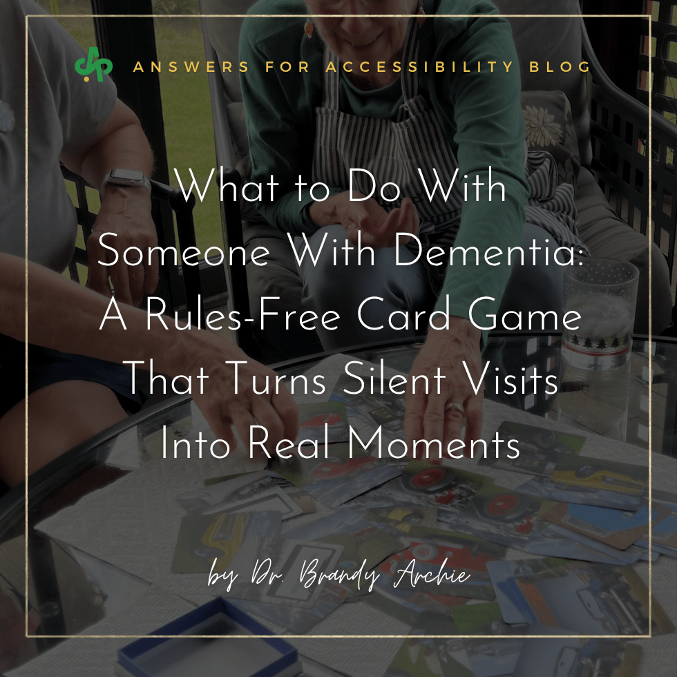 What to Do With Someone With Dementia: A Rules-Free Card Game That Turns Silent Visits Into Real Moments - AskSAMIE: Answers for Accessibility