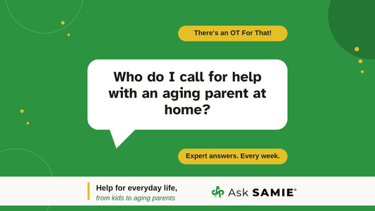 There's an OT For That podcast episode graphic asking: Who do I call for help with an aging parent at home?
