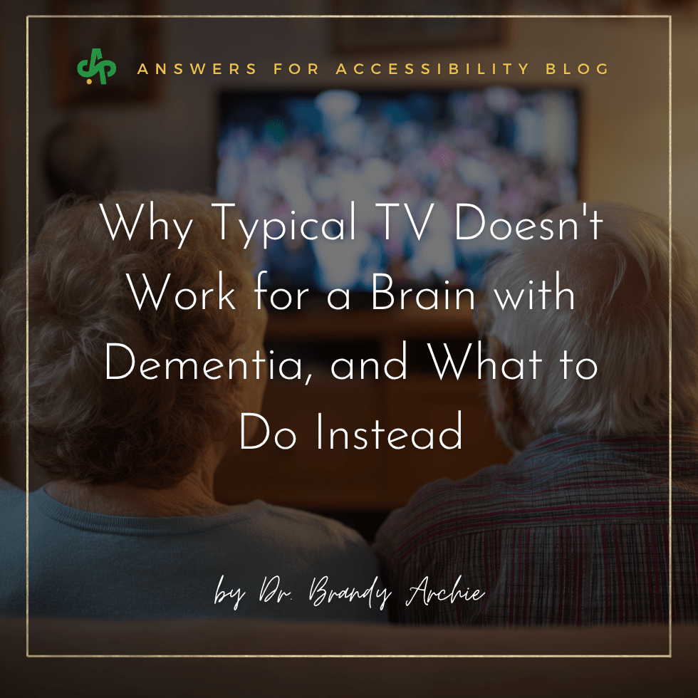 Why Typical TV Doesn't Work for a Brain with Dementia, and What to Do Instead - AskSAMIE: Answers for Accessibility