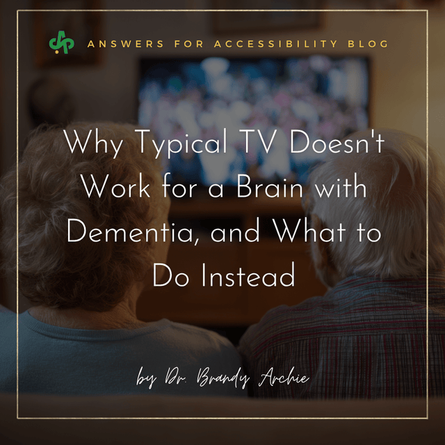 Why Typical TV Doesn't Work for a Brain with Dementia, and What to Do Instead - AskSAMIE: Answers for Accessibility
