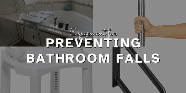 Preventing Falls In the Bathroom - Equipment & Home Safety Products