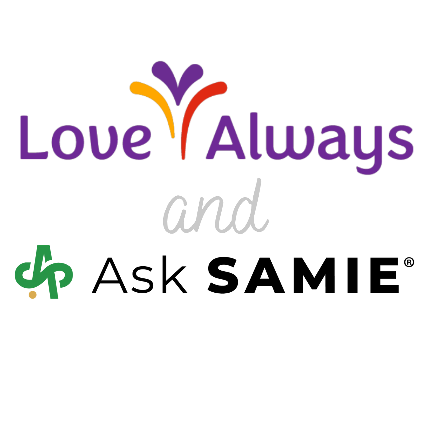 Love Always and AskSAMIE logos written out distinguising thier partnership